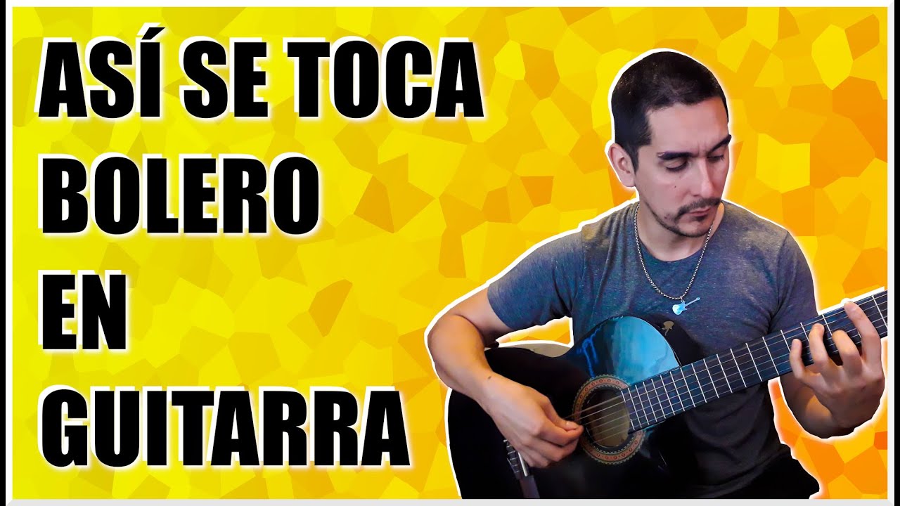 BOLERO, ACOMPA&Ntilde;AMIENTO DESDE CERO - Como tocar: #clasesdeguitarra #tutorial #guitarra #tabs #acordes