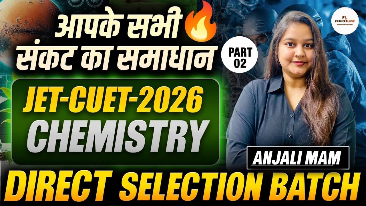 “CUET  - JET Chemistry 2026”, “JET Chemistry Crash Course”, “Direct Selection Batch” FARMERS LOVE