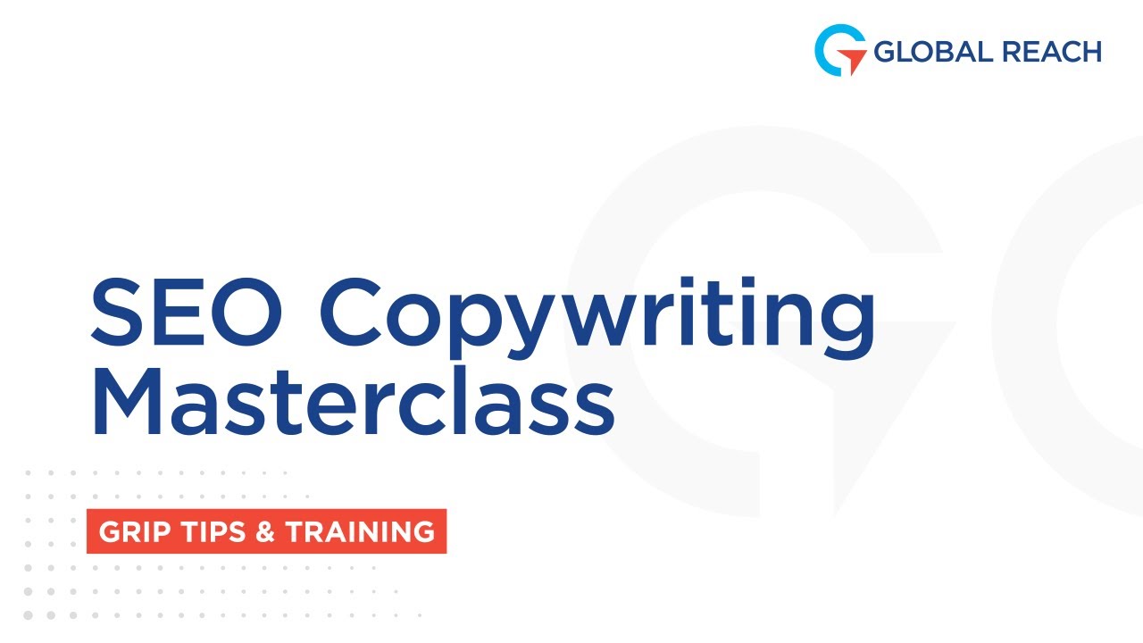 The SEO Copywriting Masterclass | GRIP Tips & Training Sessions