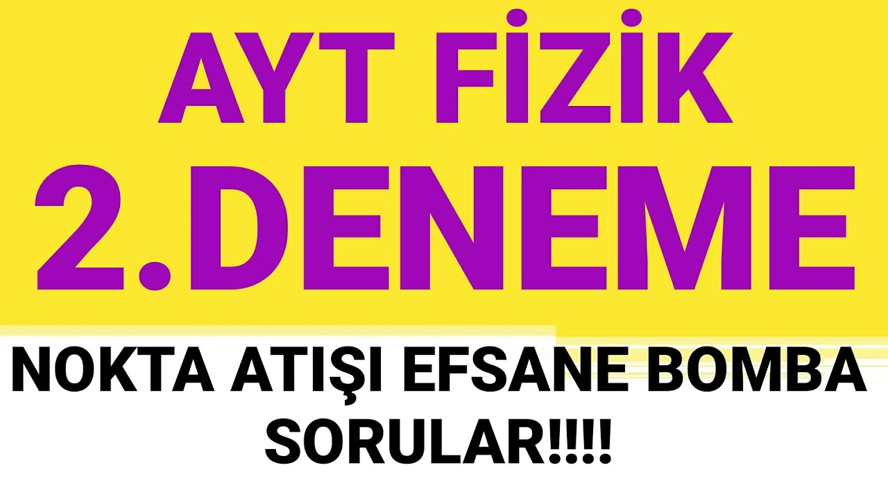 AYT FİZİK DENEME CÖZÜMÜ-2 | YENİ NESİL AYT DENEME ÇÖZÜMÜ | 2022 |