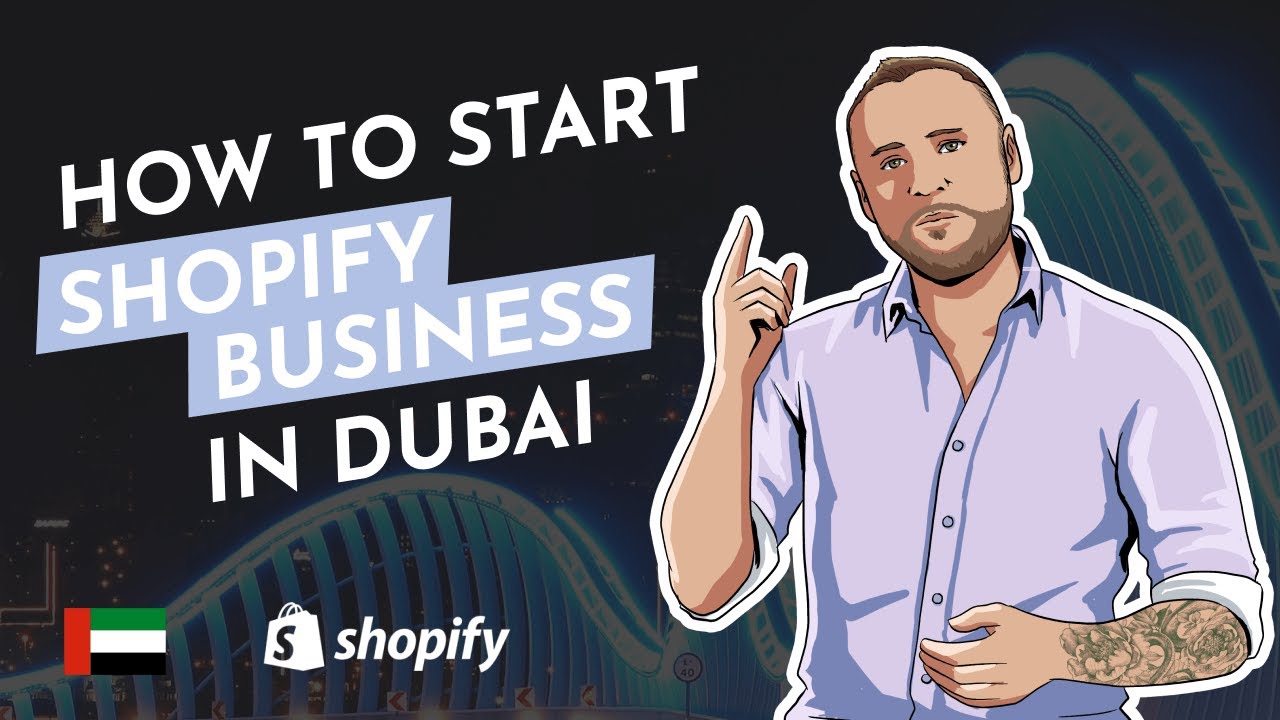 A Guide on how to start a Shopify E Commerce business in the UAE, Dubai