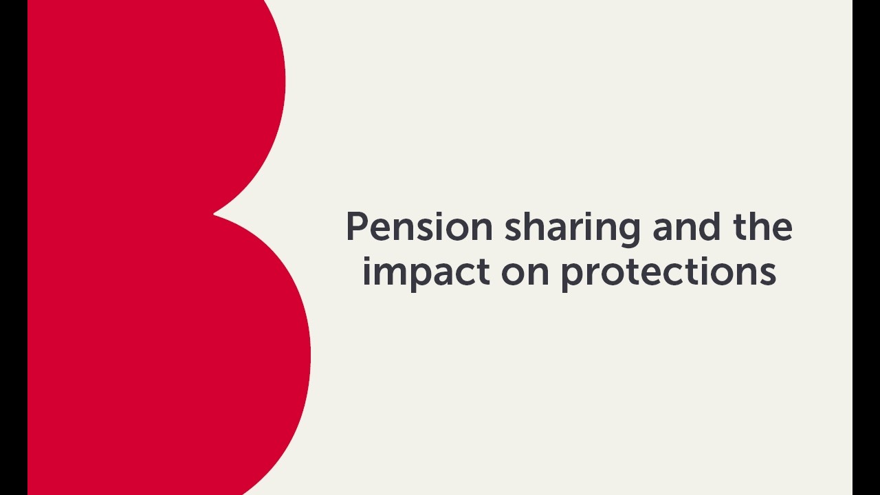 Pension sharing and the impact on protections | Bitesize Technical