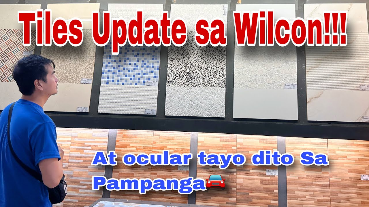 latest design ng mga Tiles sa Wilcon at Ocular tayo dito sa Pampanga