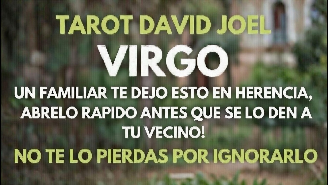 VIRGO, UN FAMILIAR TE DEJO ESTO EN HERENCIA, ABRELO ANTES QUE LO RECLAME OTRO!