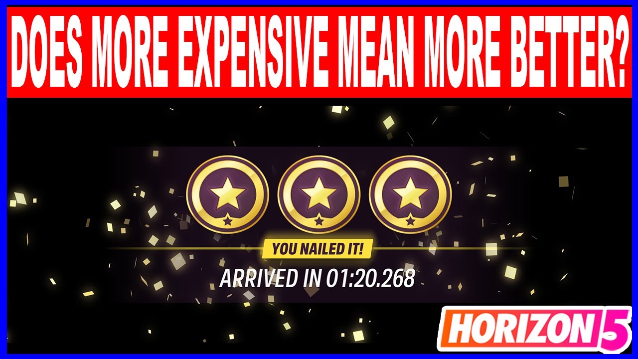 Forza Horizon 5 DOES MORE EXPENSIVE MEAN MORE BETTER? - 3 Stars