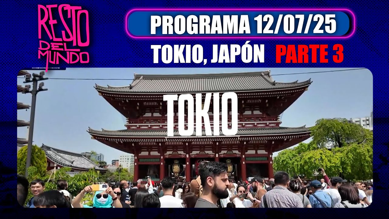 RESTO DEL MUNDO - Programa 12/07/25 - La ciudad que volvió loco a Fede Bal: TOKIO en #RDM - PARTE 3