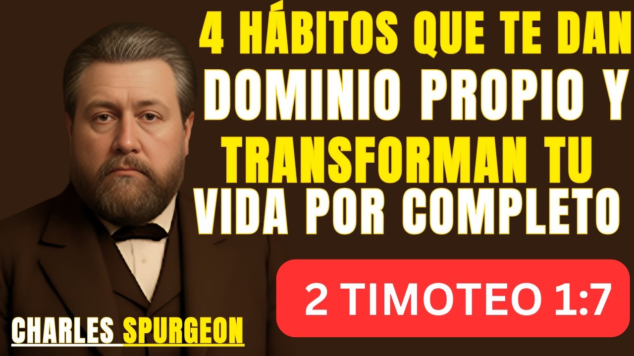 4 HÁBITOS QUE TE DAN DOMINIO PROPIO Y TRANSFORMAN TU VIDA POR COMPLETO | 2 TIMOTEO 1:7 |