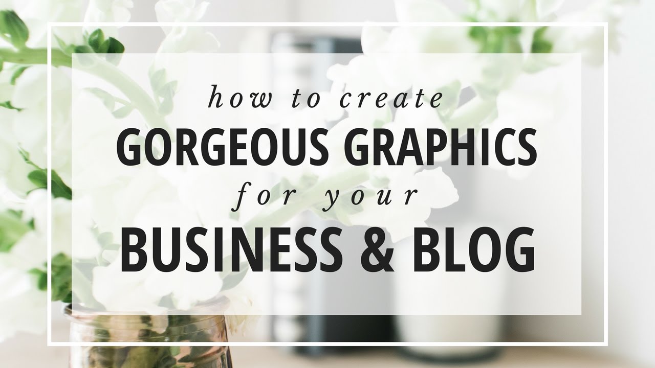 Canva Tutorial: How to Create Gorgeous Graphics for Your Business & Blog