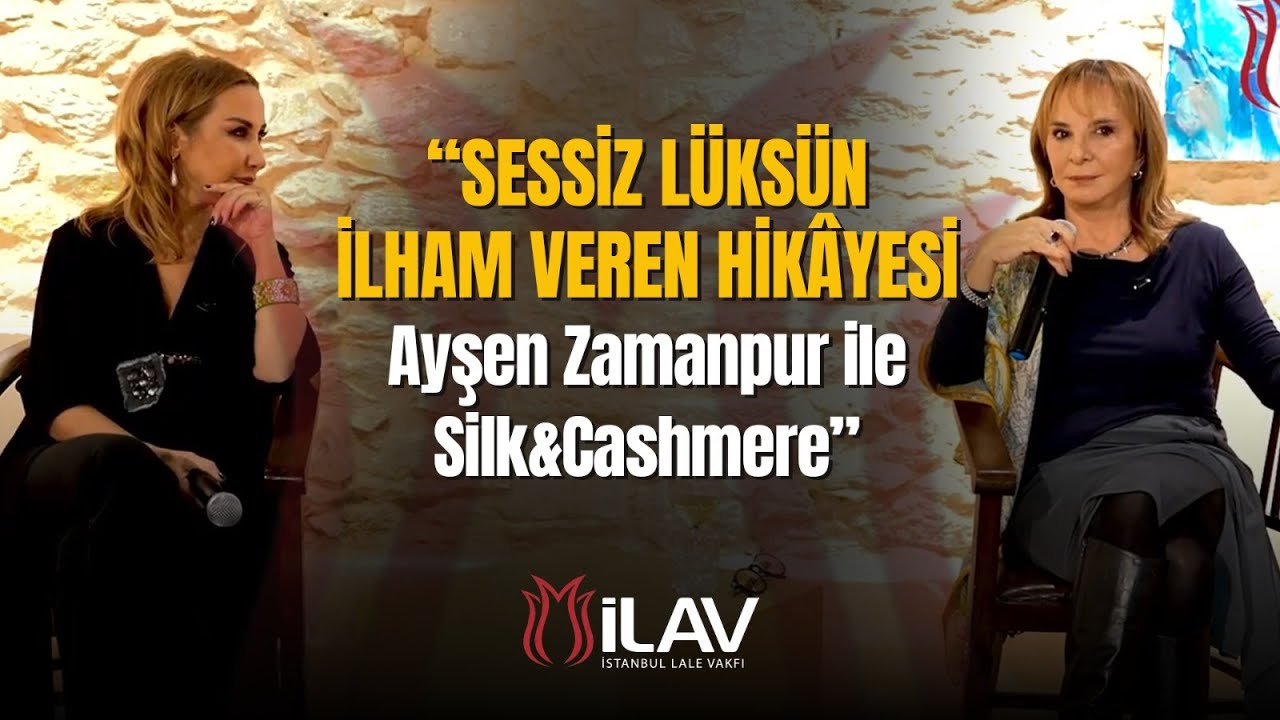 “Sessiz Lüks Nedir? Ayşen Zamanpur ile Silk&Cashmere’in Hikâyesi” | İstanbul Lale Vakfı