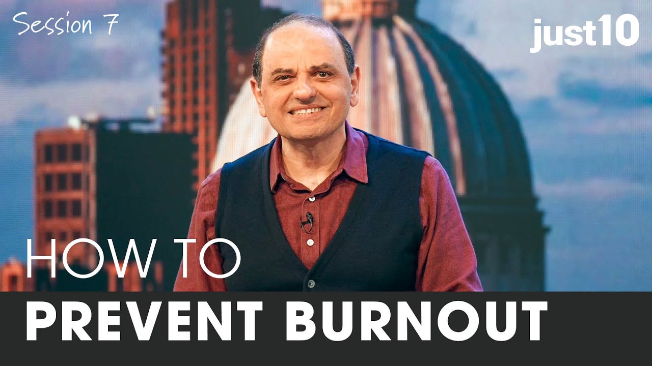 just10 // SESSION SEVEN How to Prevent Burnout