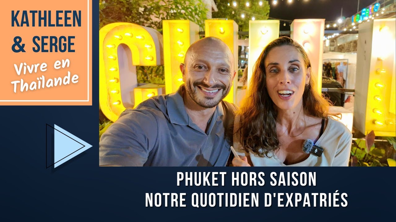 VIVRE EN COUPLE EN THAÏLANDE | 11 Ans à Phuket : Notre Vie en Basse Saison | VLOG