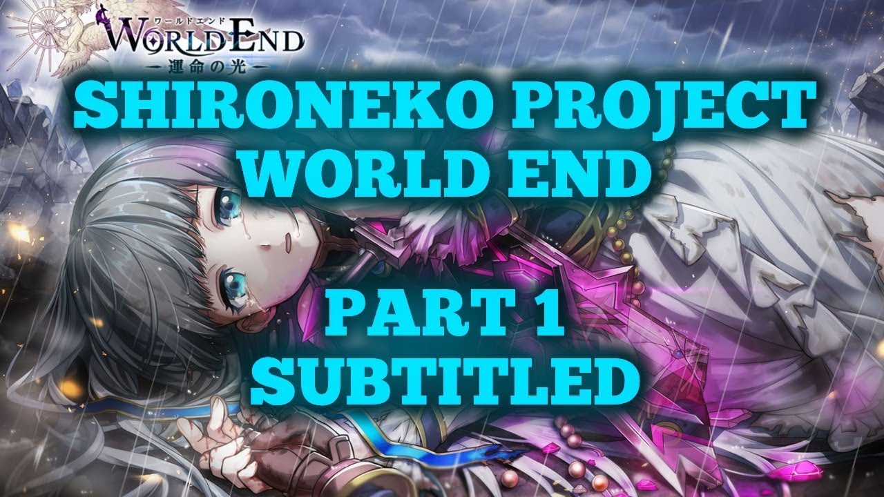 【Shironeko Project】WORLD END - Part 1 - Subtitled