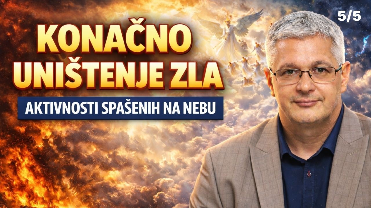 KONAČNO UNIŠTENJE ZLA I ŽIVOT SPAŠENIH U VEČNOSTI - mr Zoran Marcikić Biblija uči