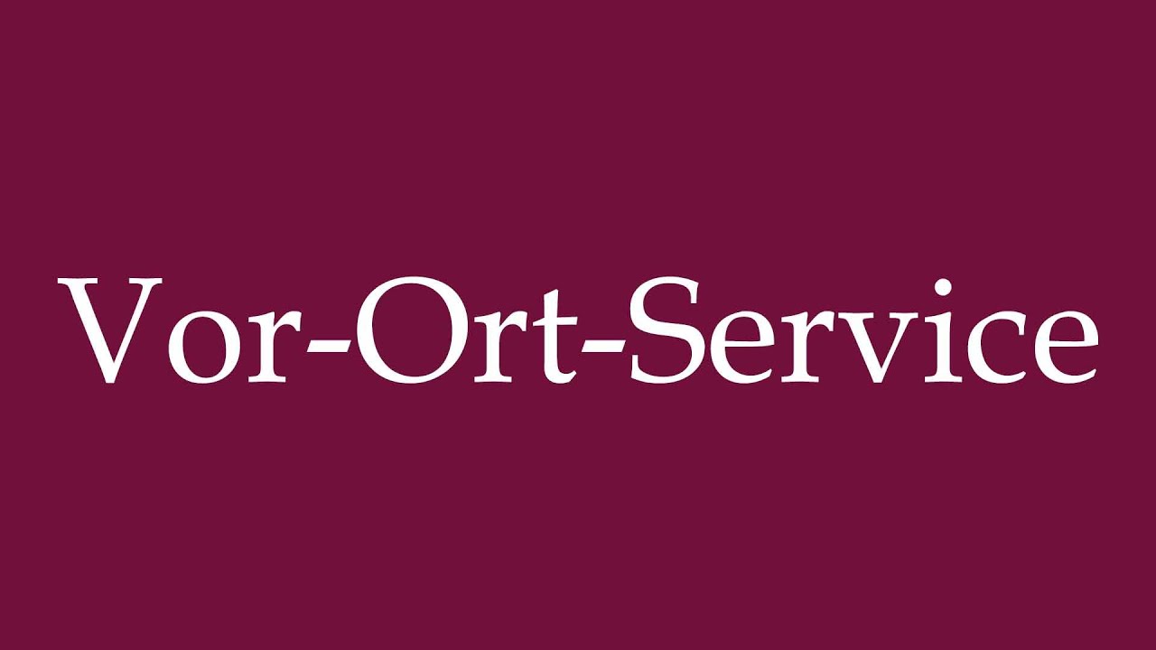 How to Pronounce ''Vor-Ort-Service'' (On Site Service) Correctly in German