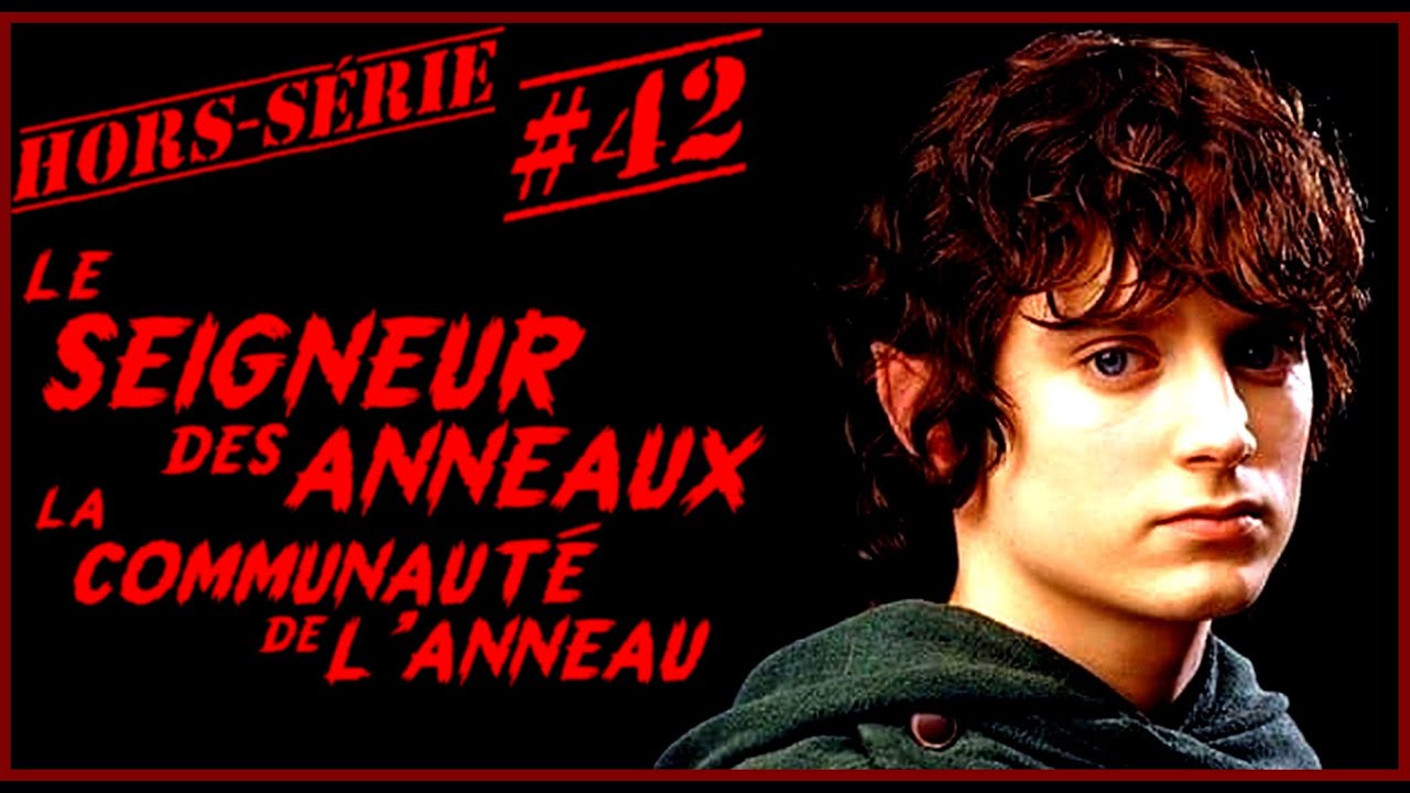 [HORS-SÉRIE]  #42 LE SEIGNEUR DES ANNEAUX : LA COMMUNAUTÉ DE L’ANNEAU (2001)