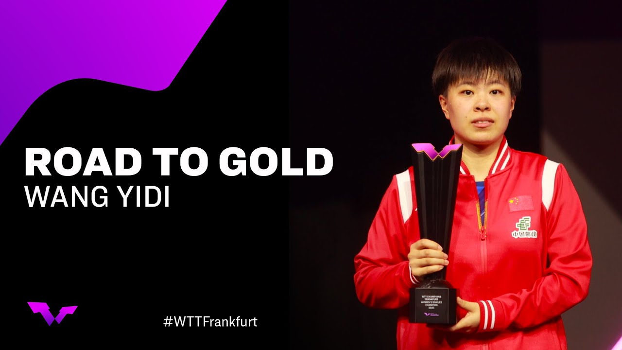Road To Gold - Wang Yidi | WTT Champions Frankfurt 2023