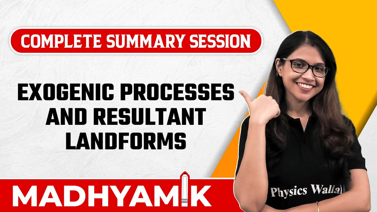 বহির্জাত প্রক্রিয়া | Exogenic Process & Resultant Landforms | Geography Summary | Class 10 Madhyamik