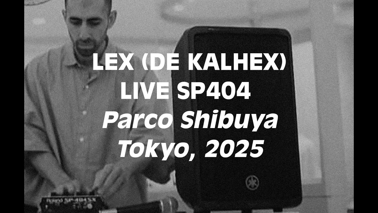 Lex (de Kalhex) - Live SP404 at Parco Shibuya, Tokyo 2025