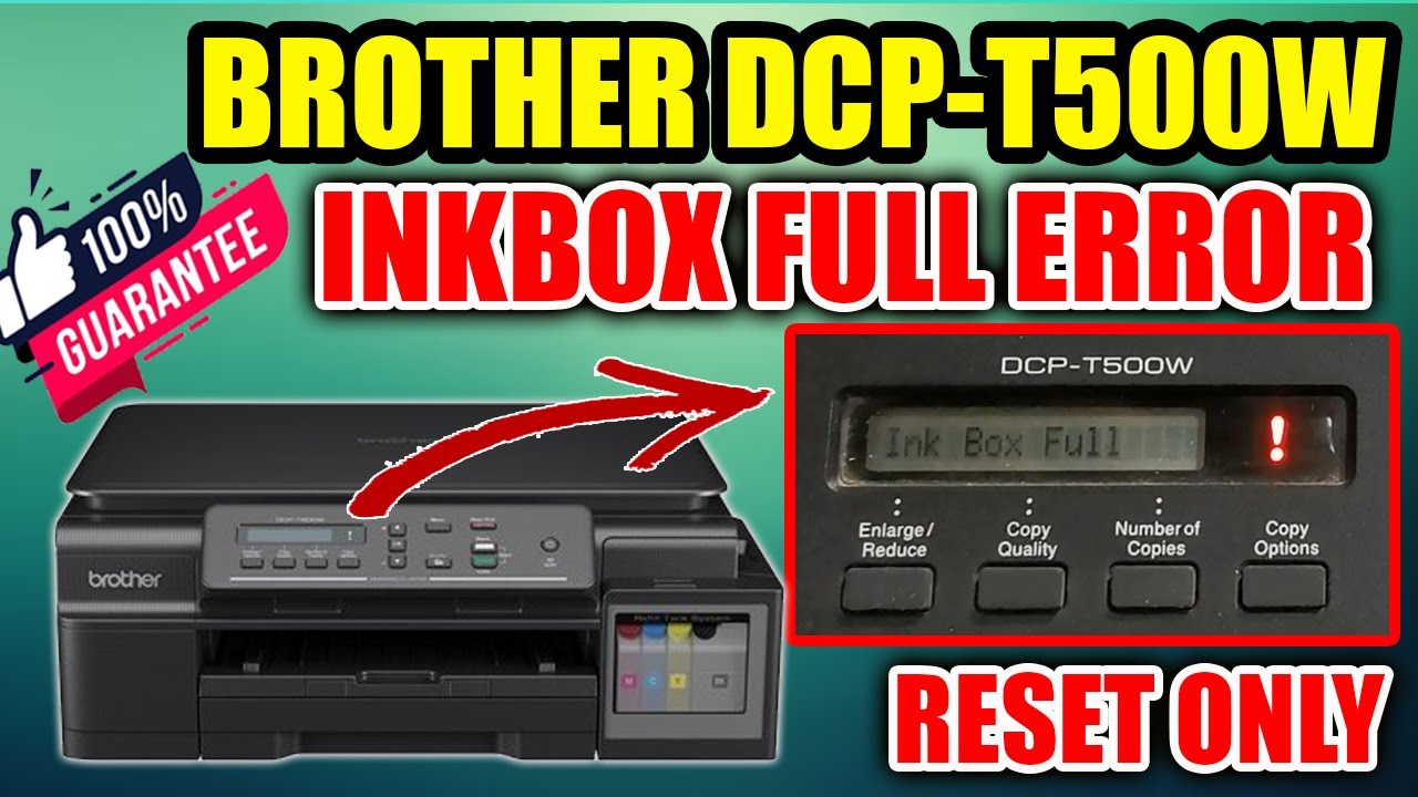 HOW TO FIX INKBOX FULL ERROR - BROTHER DCP-T500W PRINTER