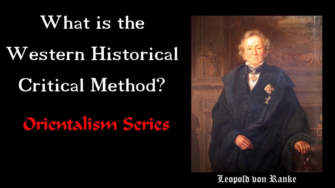 What is the Western Historical Critical Method? (HCM) Orientalism Series