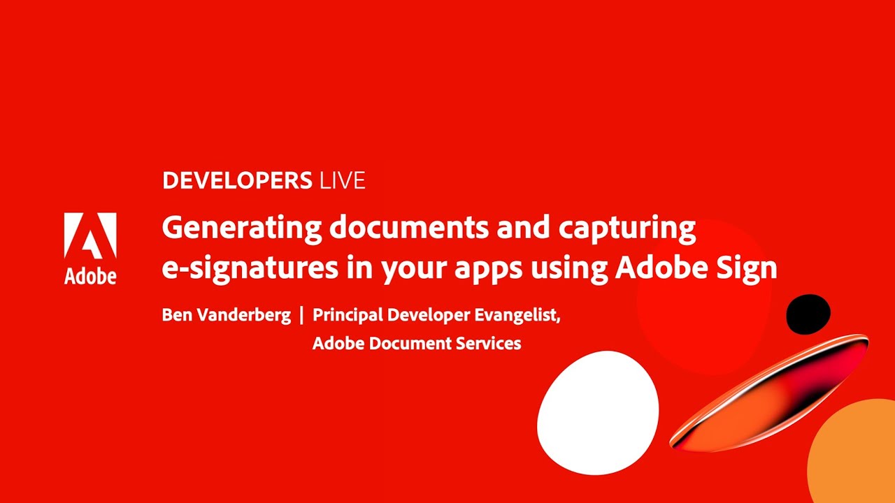Adobe Developers Live | Generating documents and capturing esignatures in your apps using Adobe Sign
