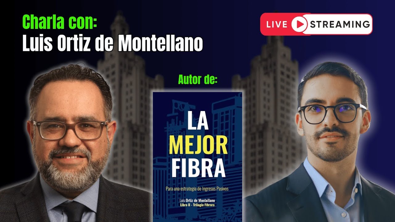 Alineación Estratégica al invertir en FIBRAs con Luis Ortiz de Montellano