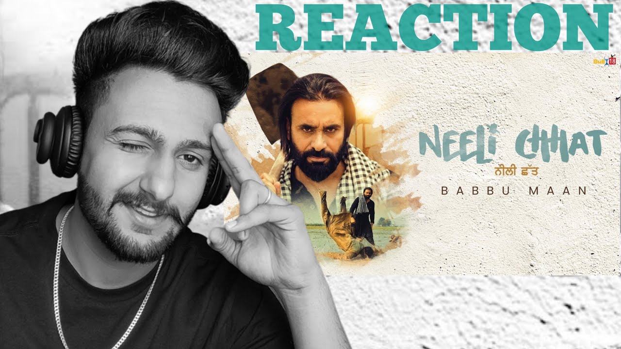 Reaction on : Babbu Maan - Neeli Chhat | Latest Punjabi Song 2024