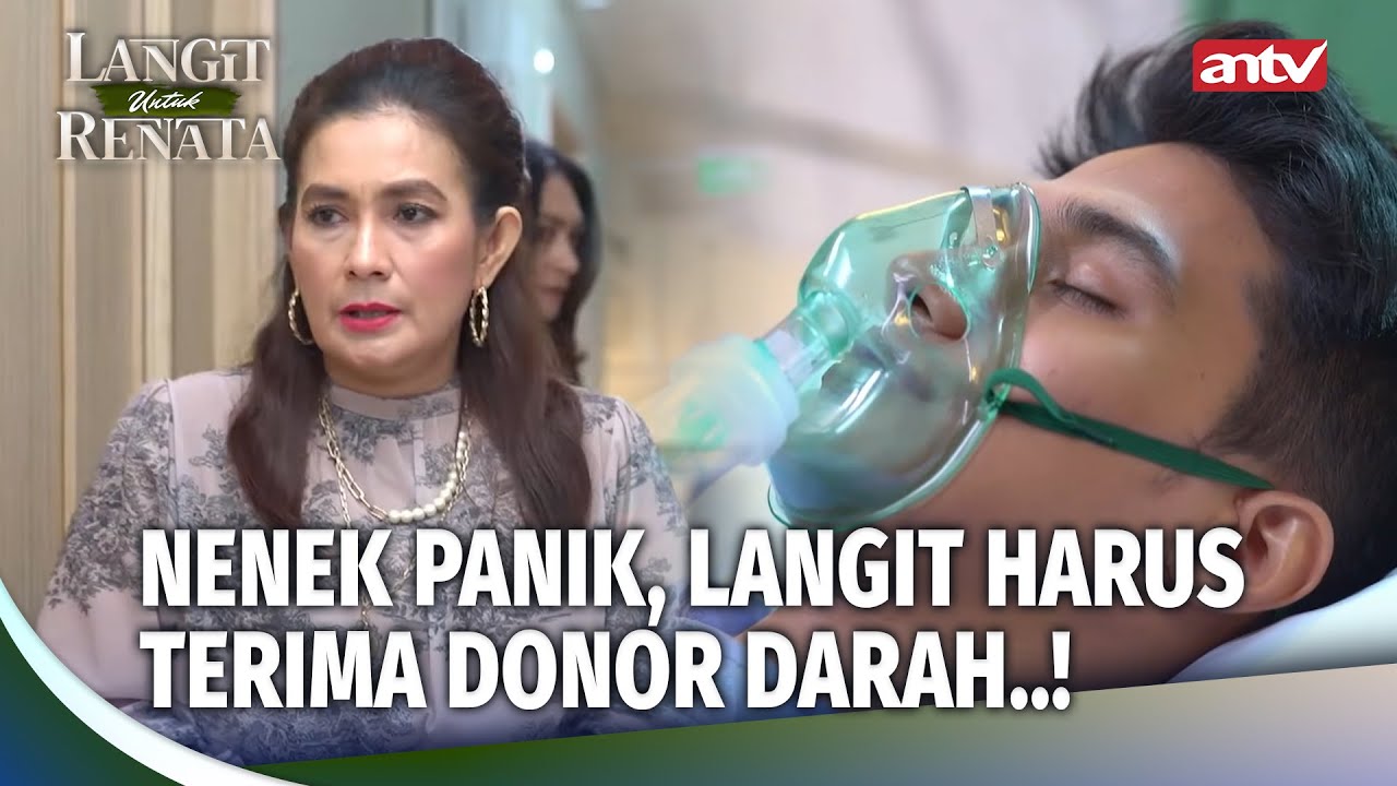 Nenek Gak Kepikiran, Langit Harus Terima Donor Darah... | Langit Untuk Renata Ep 4 (4/5)