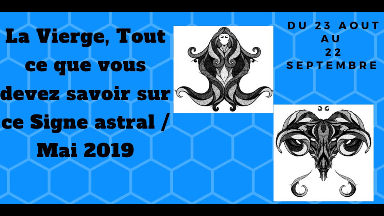 La Vierge, Tout ce que vous devez savoir sur ce Signe astral / Mai 2019