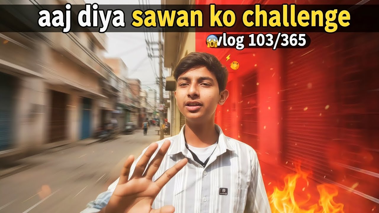 Aaj diya sawan ko challenge😱vlog 103/365 day's 💯 daily vlogs ⏳#challenge #challengeaccepted #explore