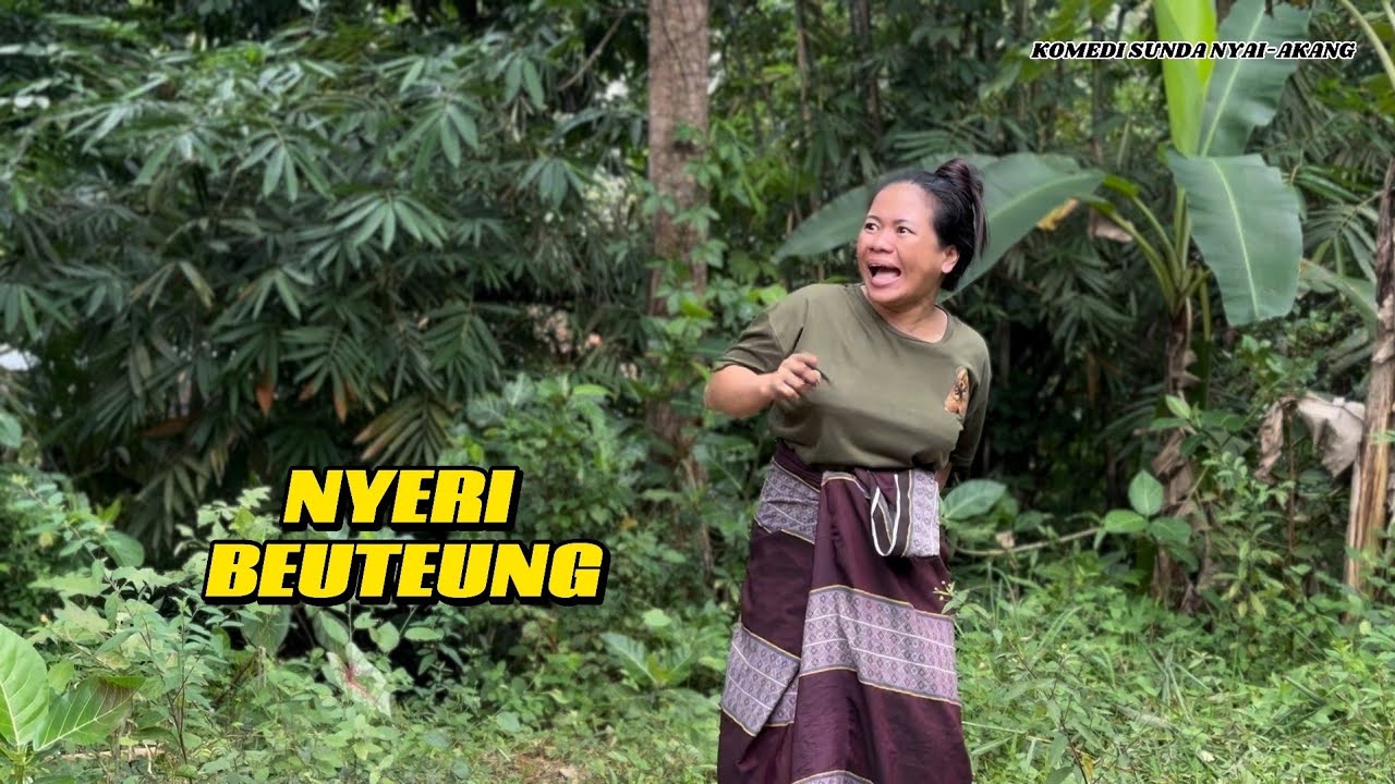NYERI BEUTEUNG - KOMEDI SUNDA NYAI AKANG