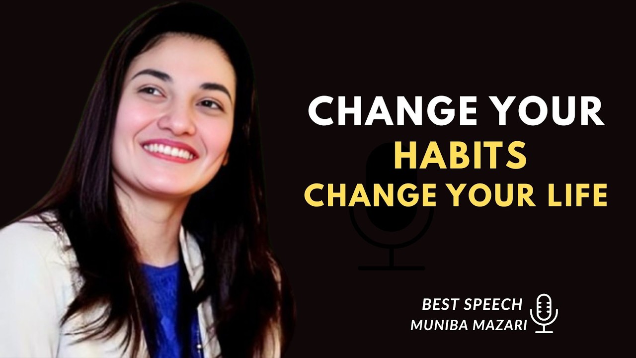 Change Your Habbits Change Your Future - Muniba Mazari