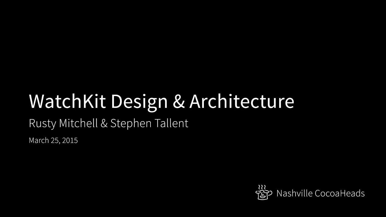 WatchKit Design & Architecture by Rusty Mitchell & Stephen Tallent