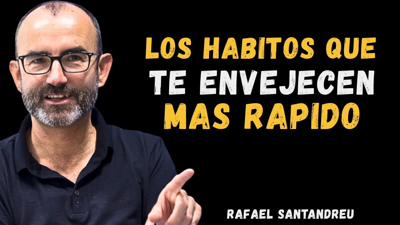 3 MALOS HÁBITOS que te HACEN ENVEJECER MÁS RÁPIDO | Rafael Santandreu