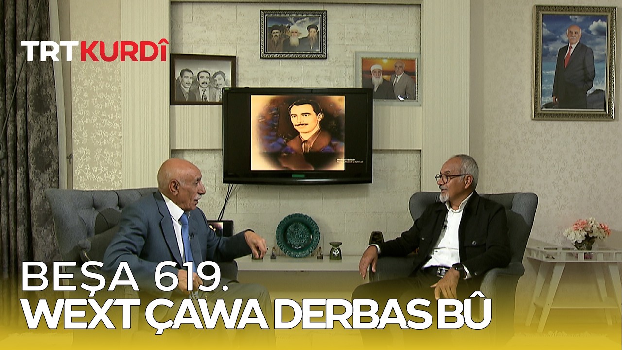 Wext Çawa Derbas Bû - Beşa 619.