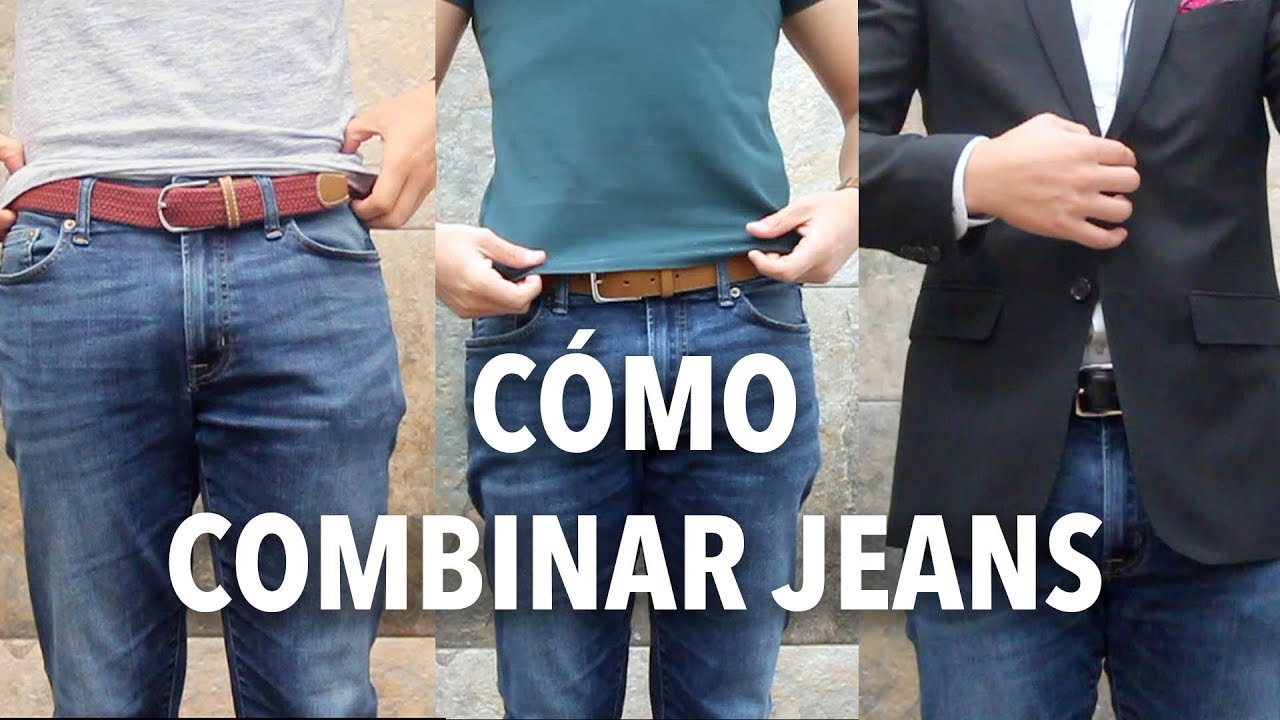 Tres formas de combinar jeans | Humberto Gutiérrez