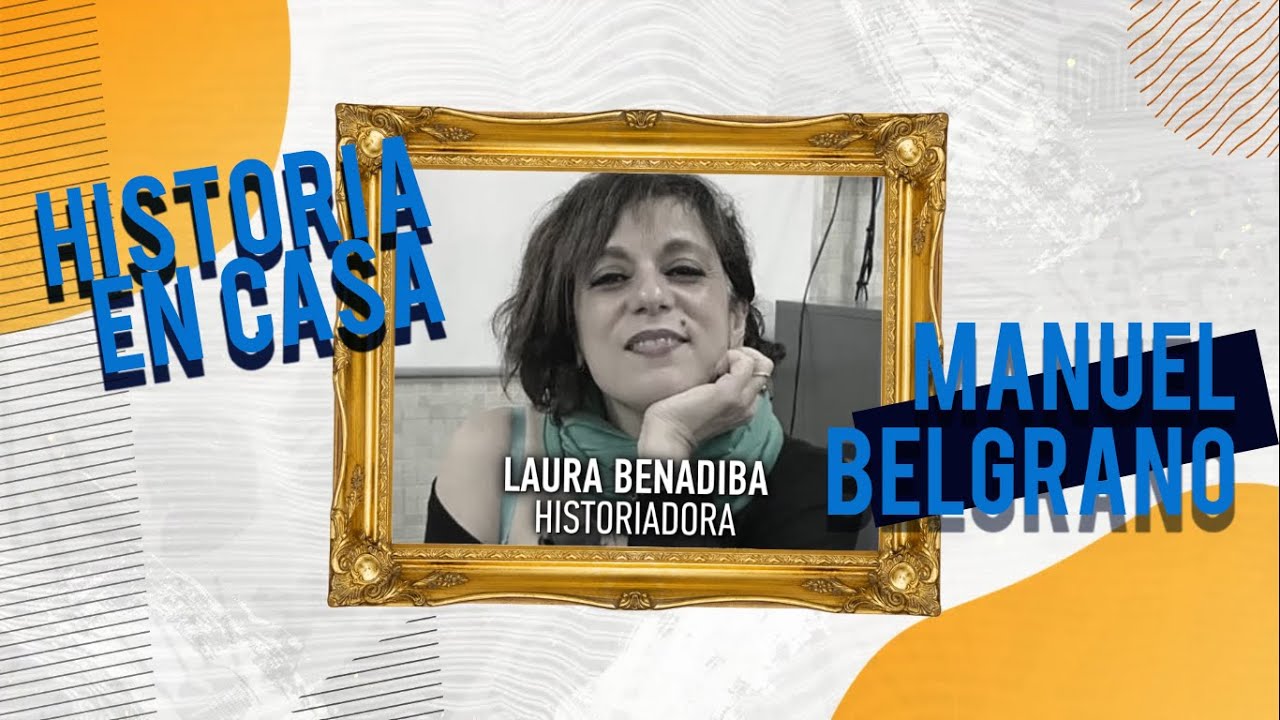 Historia oral: Manuel Belgrano 250 años en Historia en Casa