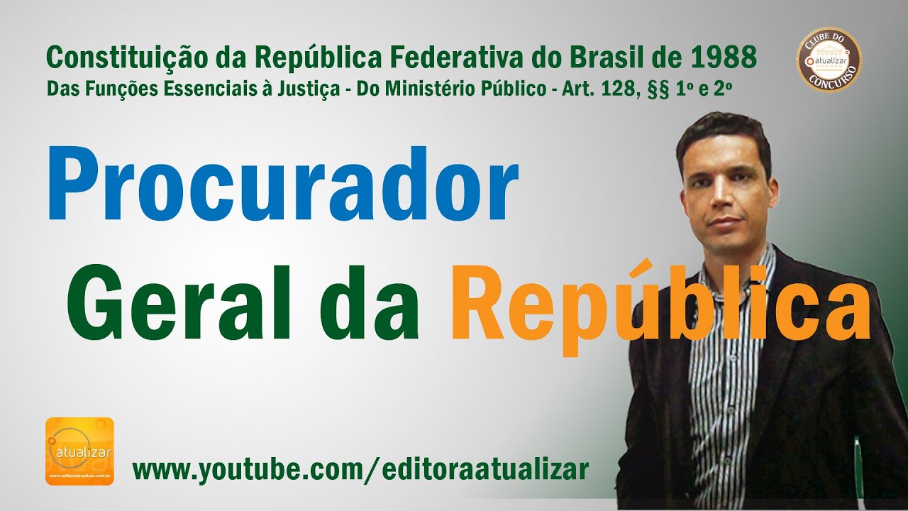 CF/88 - Art. 128, &sect;&sect; 1&ordm; e 2&ordm; (Procurador-Geral da Rep&uacute;blica)