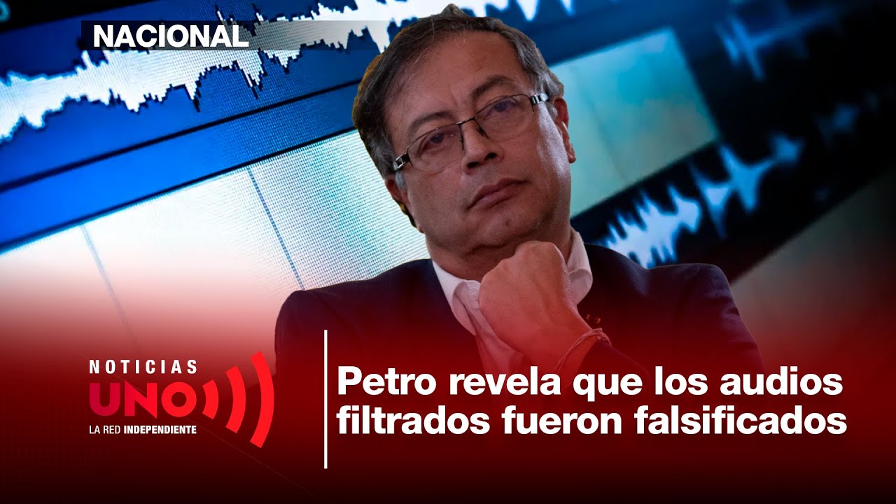 ¿Por qué Gustavo Petro asegura que los audios filtrados son un montaje? | Noticias UNO