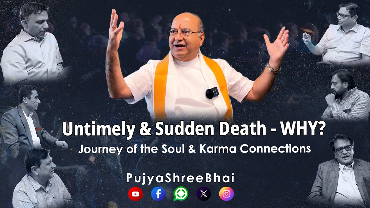 Untimely & Sudden Death - WHY? Journey of Soul & Karma Connections : Pujyashree Bhupendrabhai Pandya