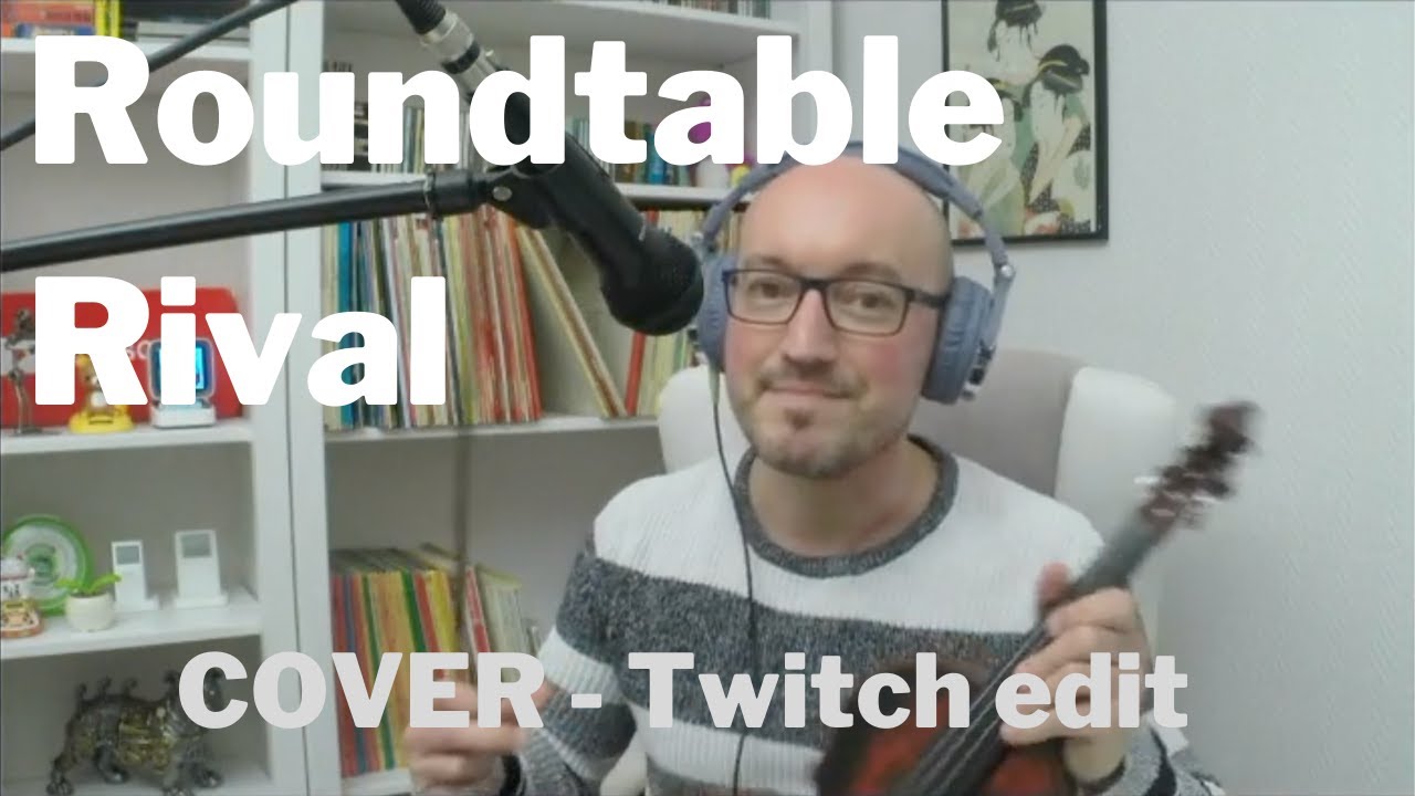 ROUNDTABLE RIVAL cover (twitch edit) - Benchfiddler