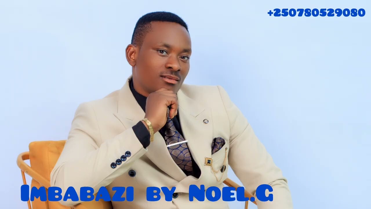 lMBABAZI NOEL ARTIST#+250780529080