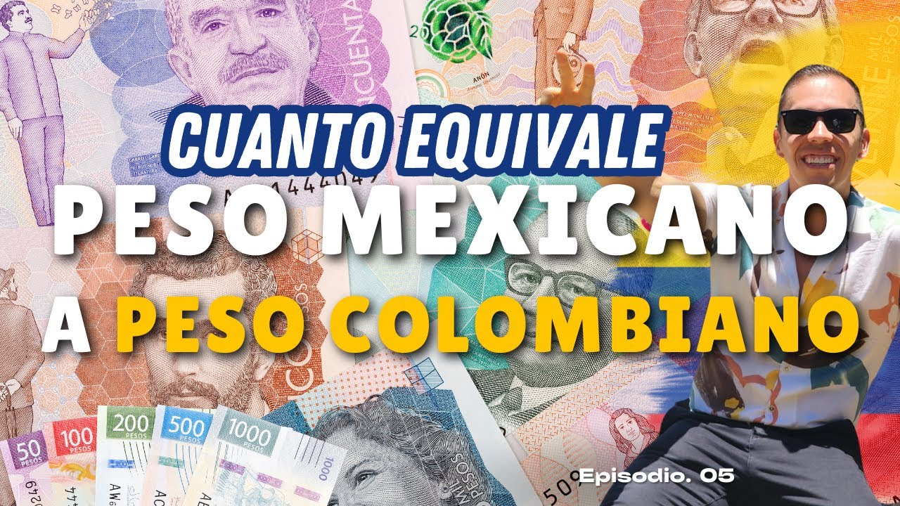 PESO MEXICANO a PESO COLOMBIANO: &iquest;Cu&aacute;nto equivale? &iquest;es mucho dinero?