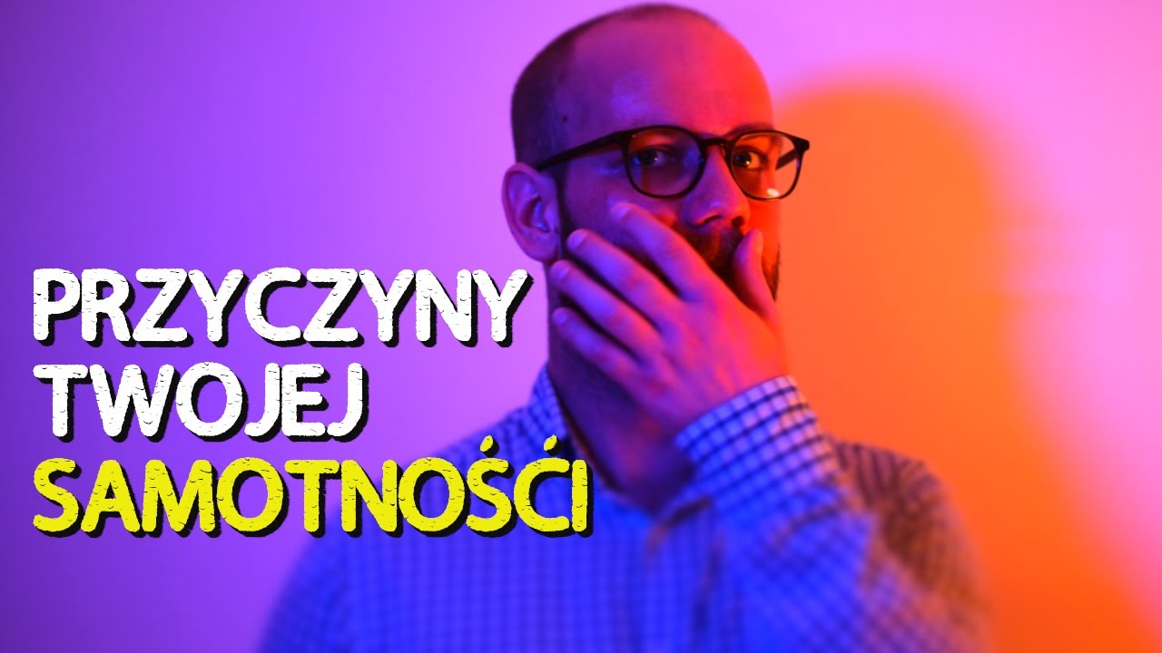 Dlaczego czujesz się samotnie? O rodzajach samotności.