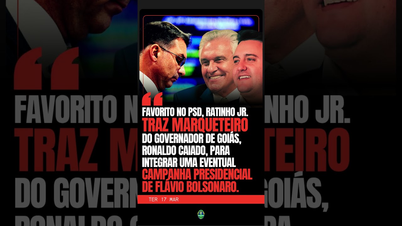 🚨 RATINHO JR &Eacute; FAVORITO NO PSD E J&Aacute; BUSCA APROXIMAR MARQUETEIRO DE CAIADO DE FL&Aacute;VIO BOLSONARO