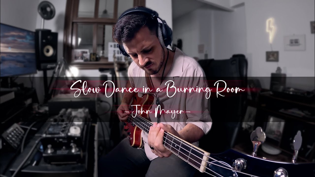 SLOW DANCE IN A BURNING ROOM - JOHN MAYER [BASS COVER]