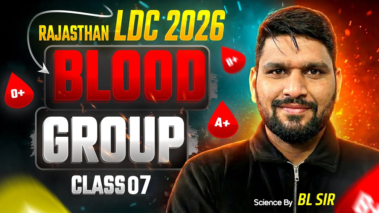 Selection Wali Class 🔥 | Blood Group for Rajasthan LDC 2026 | Class 07 | General Science by BL Sir
