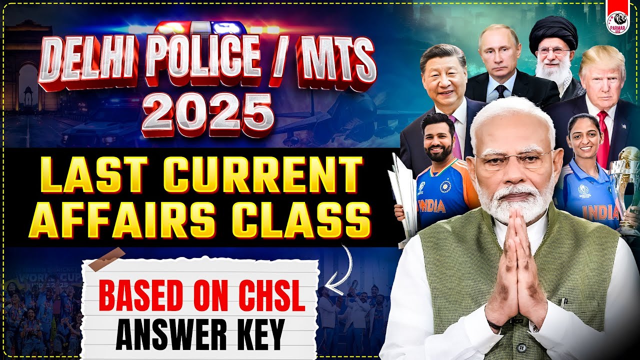 DELHI POLICE & SSC MTS 2025 🔥| LAST CURRENT AFFAIRS CLASS (BASED ON CHSL ANSWER KEY)