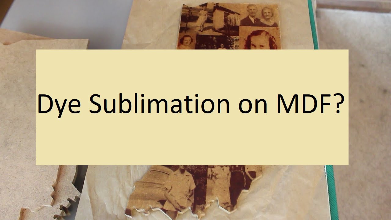 Dye Sublimation on MDF