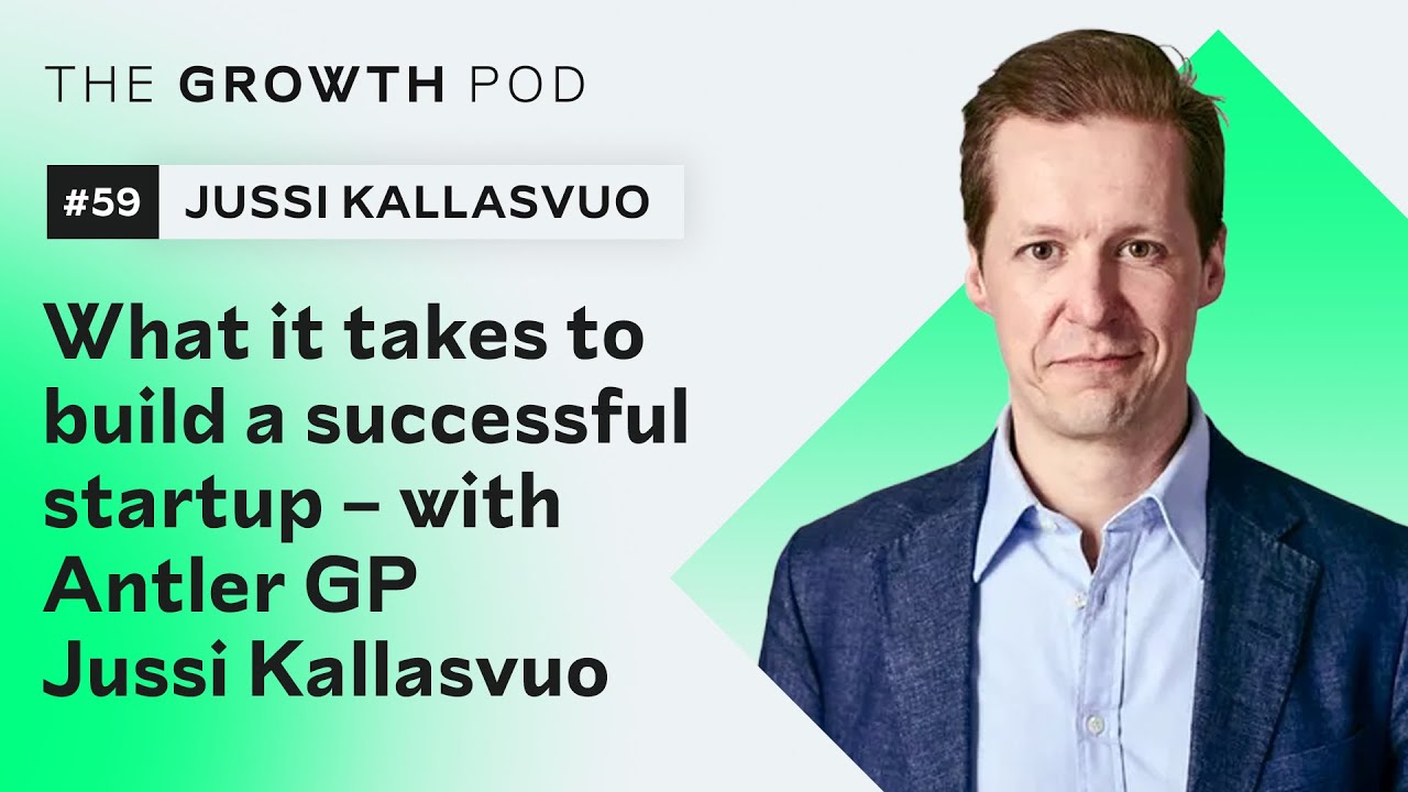 #59: What it takes to build a successful startup – with Antler GP Jussi Kallasvuo